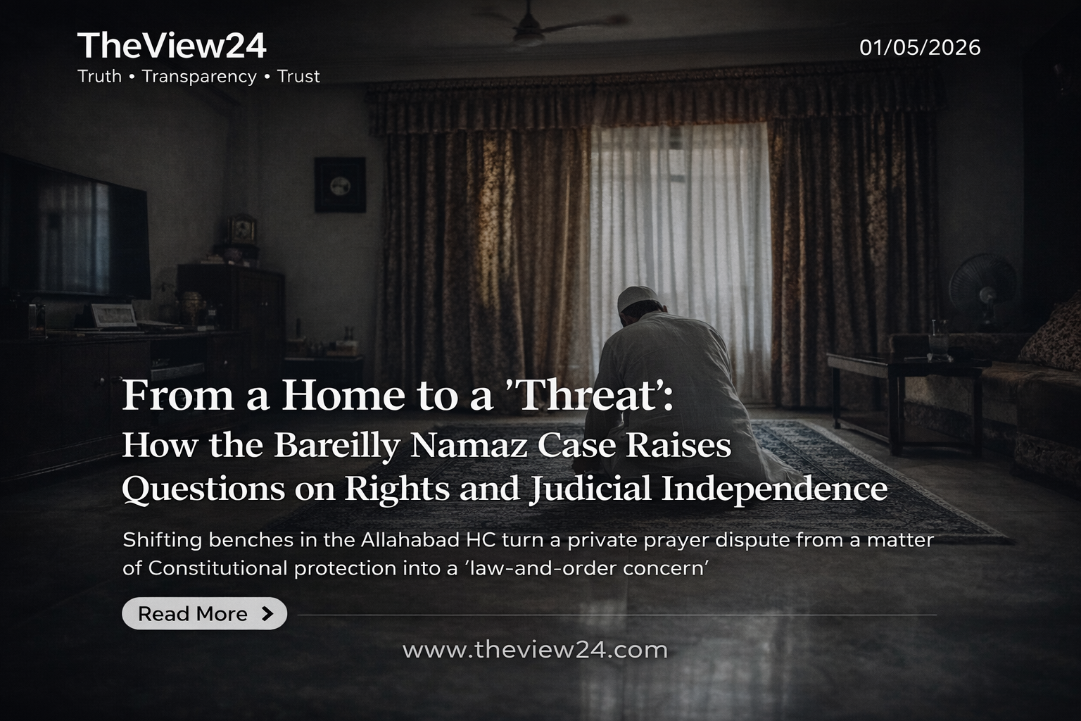 From a Home to a “Threat”: How the Bareilly Namaz Case Raises Questions on Rights and Judicial Independence